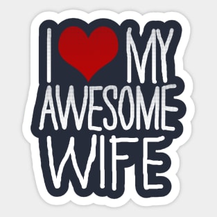 I Love My Awesome Wife Sticker